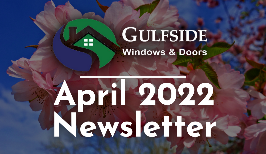 Gulfside Windows & Doors April Newsletter