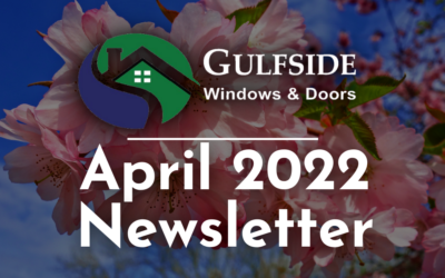 Gulfside Windows & Doors April Newsletter